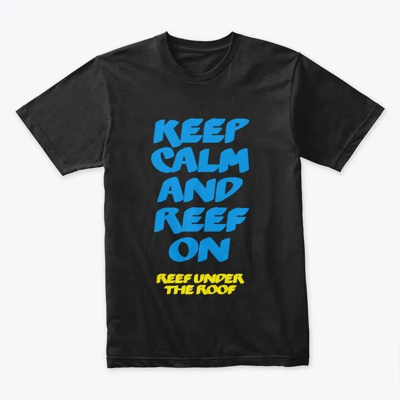 KEEP CALM AND REEF ON