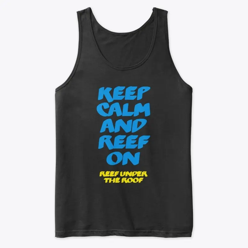 KEEP CALM AND REEF ON