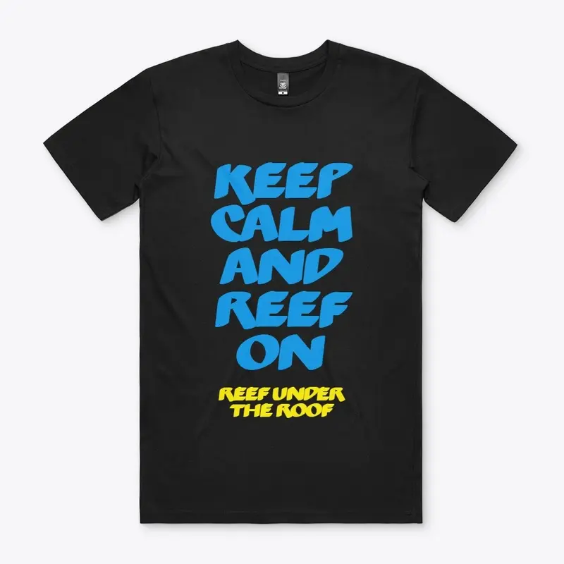 KEEP CALM AND REEF ON